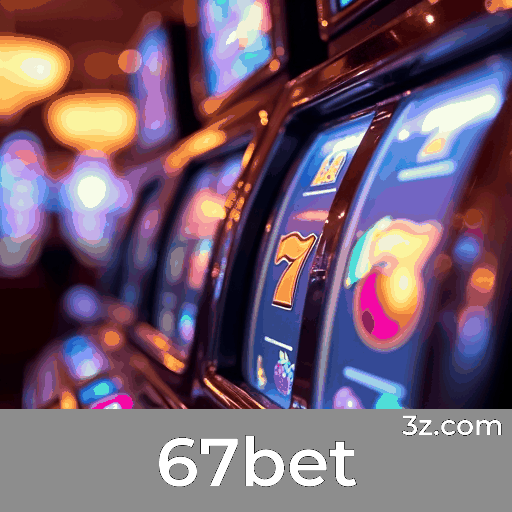 67bet: Plataforma de Cassino e Apostas Segura e Profissional